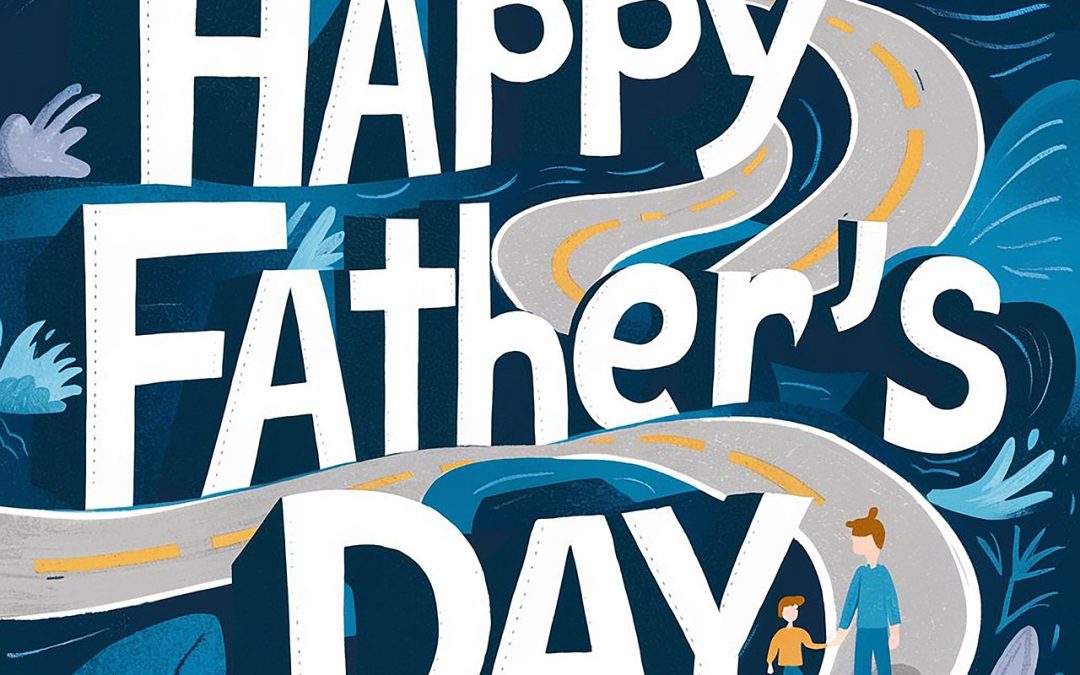 Celebrating Father’s Day: Honoring the Men Who Shape Our Lives